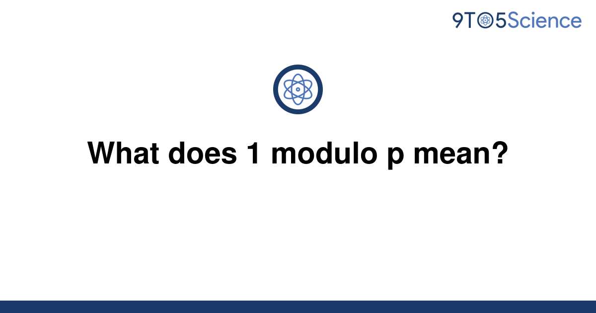 solved-what-does-1-modulo-p-mean-9to5science