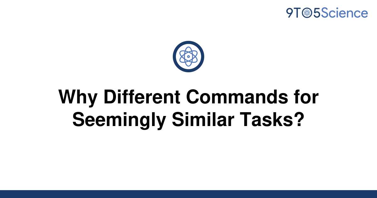 solved-why-different-commands-for-seemingly-similar-9to5science