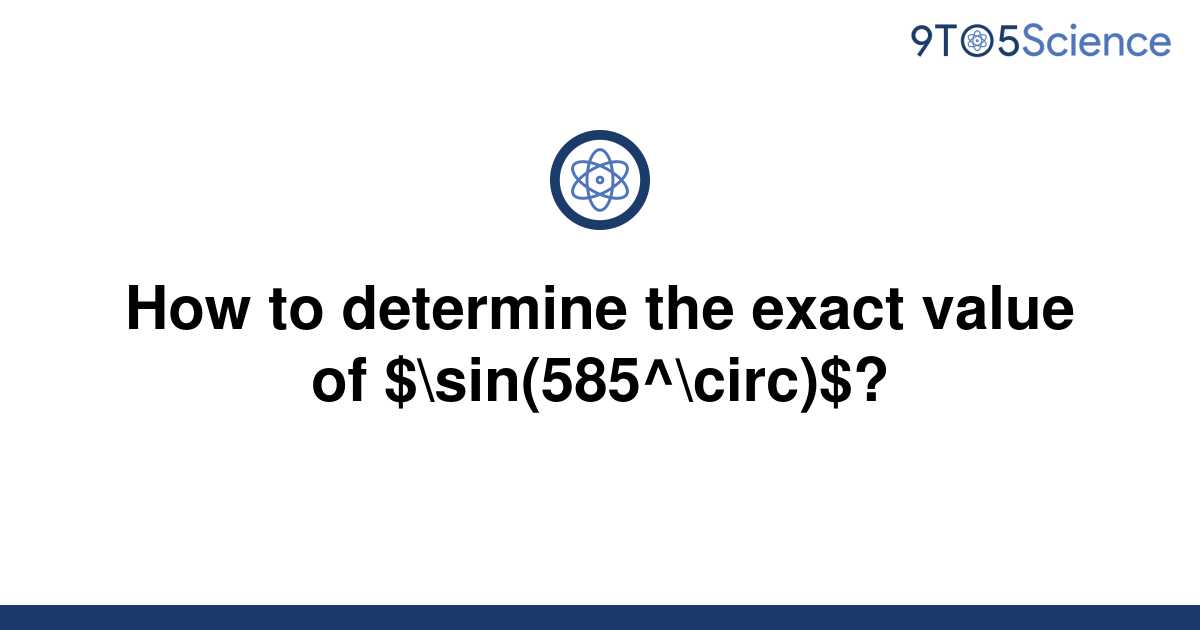 solved-how-to-determine-the-exact-value-of-9to5science