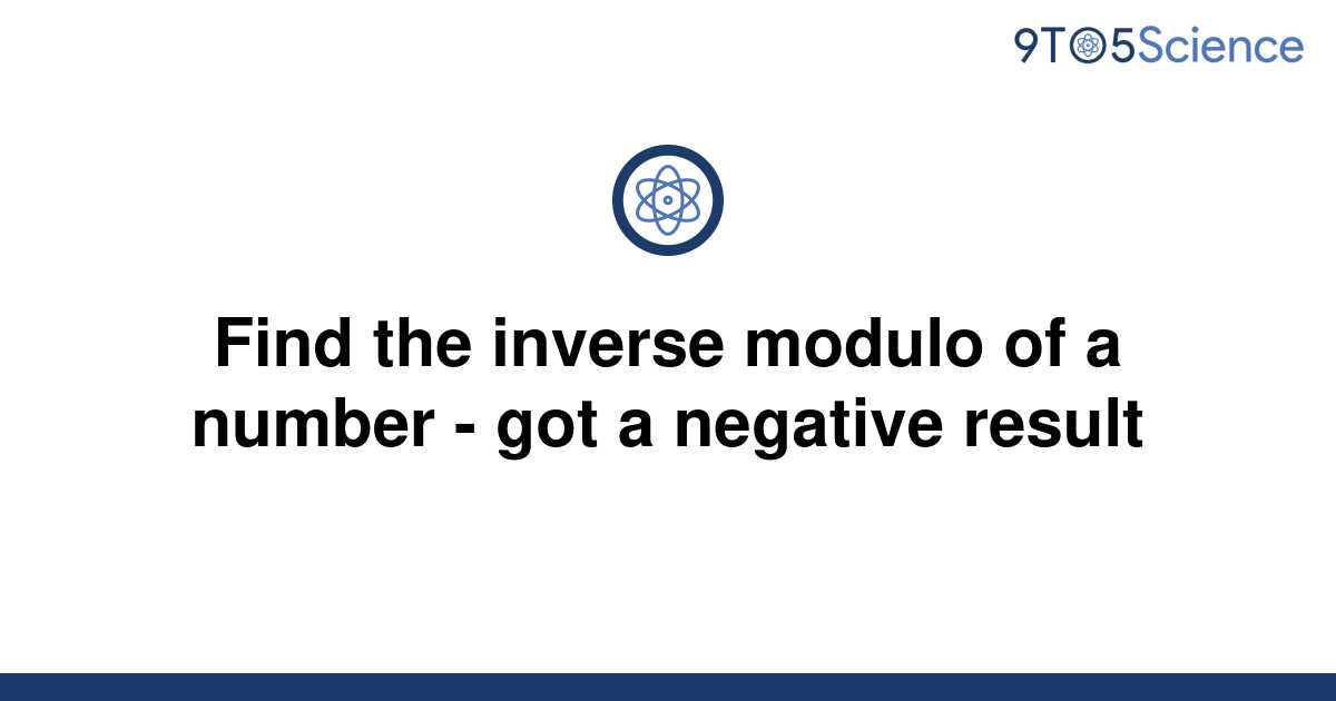 solved-find-the-inverse-modulo-of-a-number-got-a-9to5science