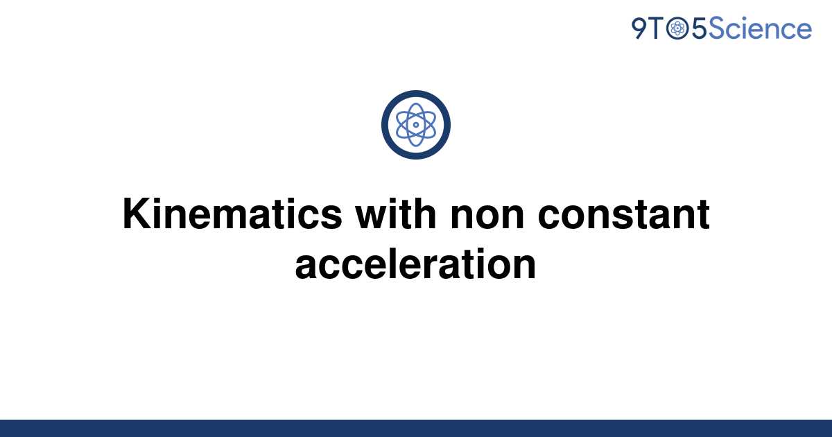 solved-kinematics-with-non-constant-acceleration-9to5science