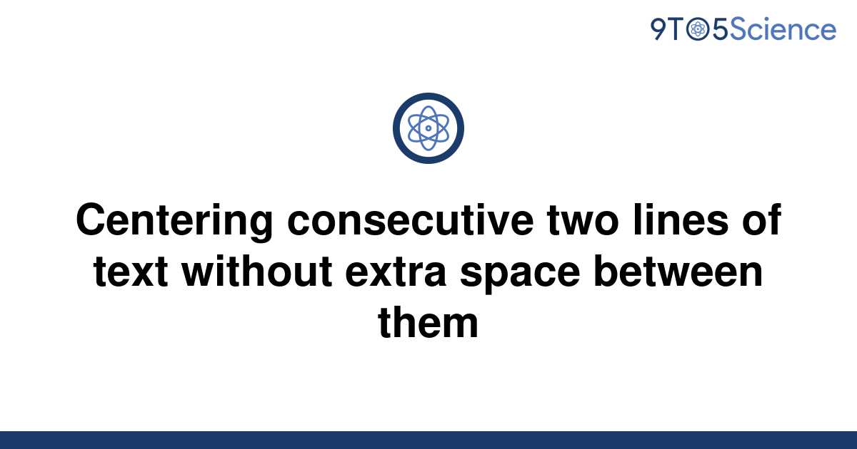 solved-centering-consecutive-two-lines-of-text-without-9to5science