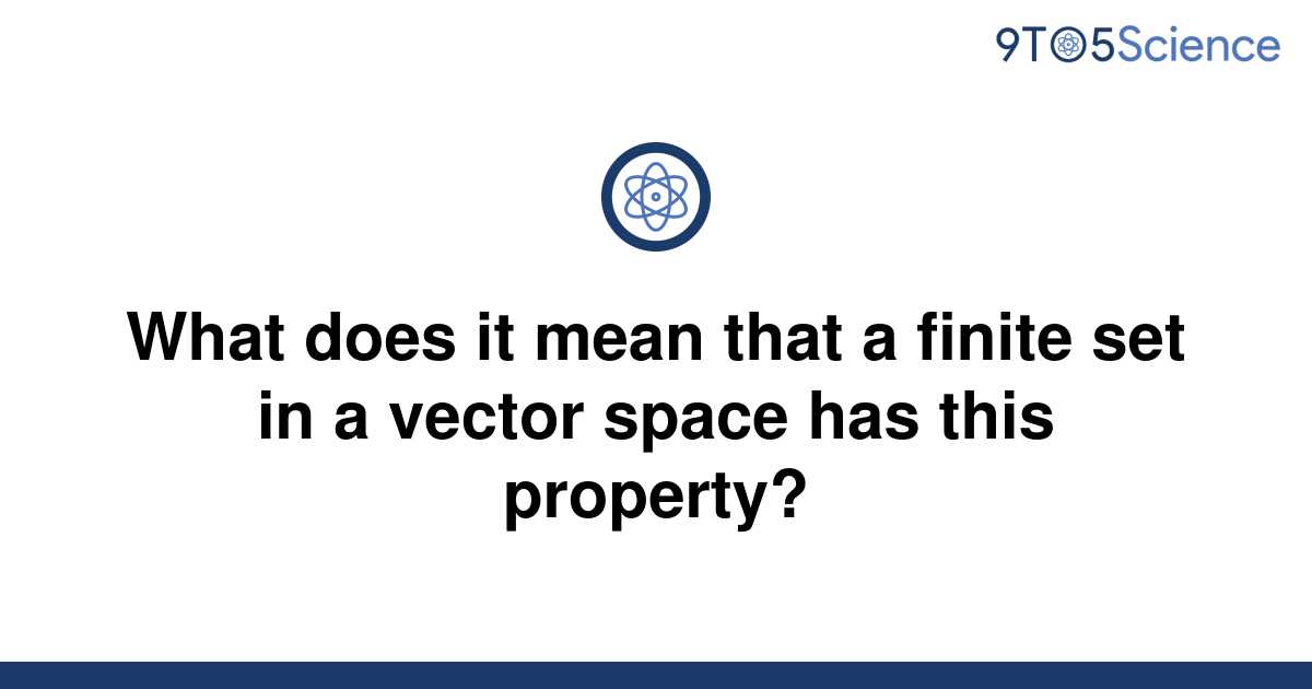 solved-what-does-it-mean-that-a-finite-set-in-a-vector-9to5science