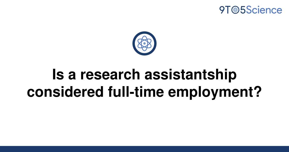 solved-is-a-research-assistantship-considered-9to5science