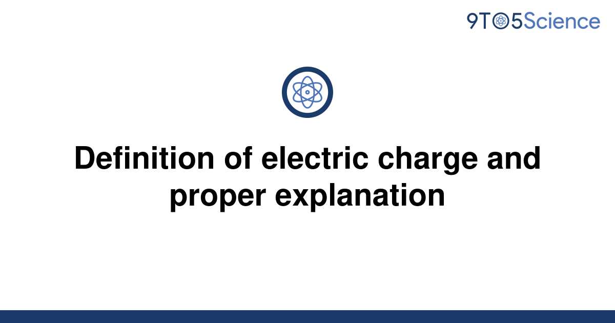 solved-definition-of-electric-charge-and-proper-9to5science