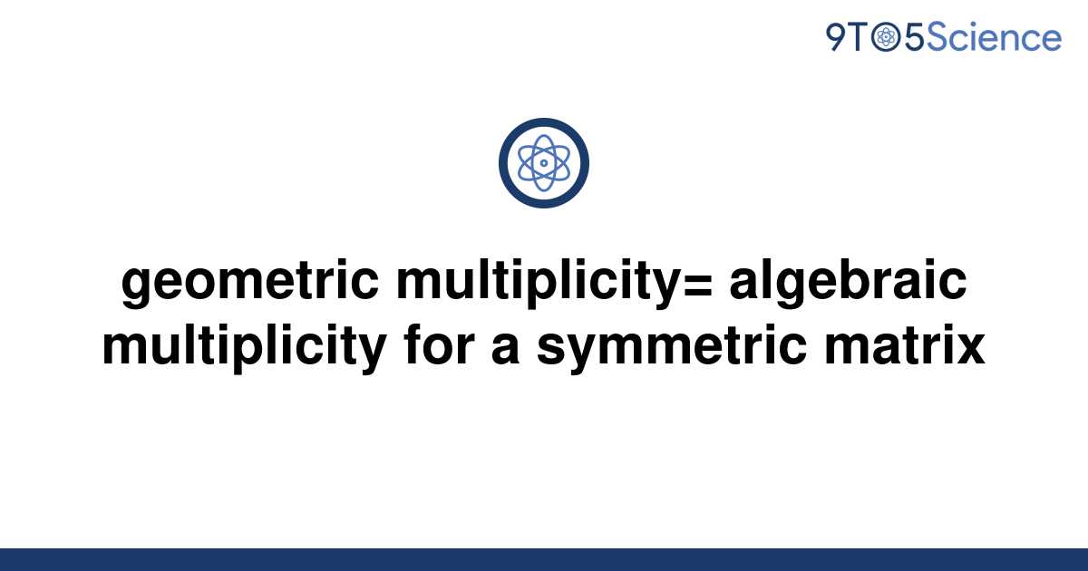Template Geometric Multiplicity Algebraic Multiplicity For A Symmetric Matrix20220813 2368222 E0mczq 