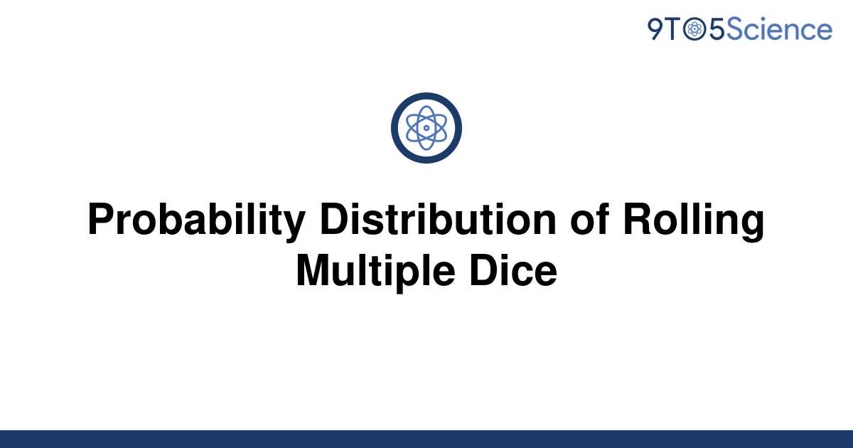 solved-probability-distribution-of-rolling-multiple-9to5science