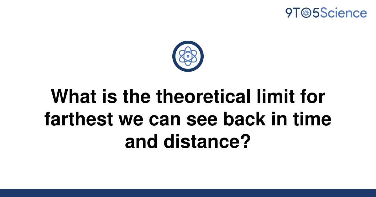 solved-what-is-the-theoretical-limit-for-farthest-we-9to5science