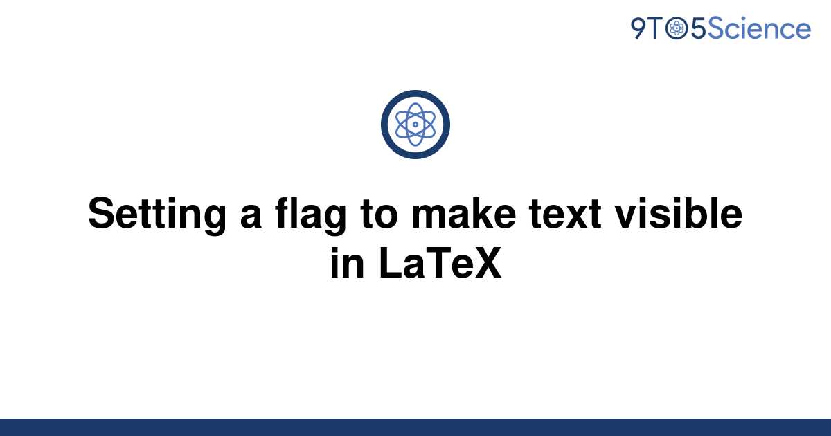 solved-setting-a-flag-to-make-text-visible-in-latex-9to5science