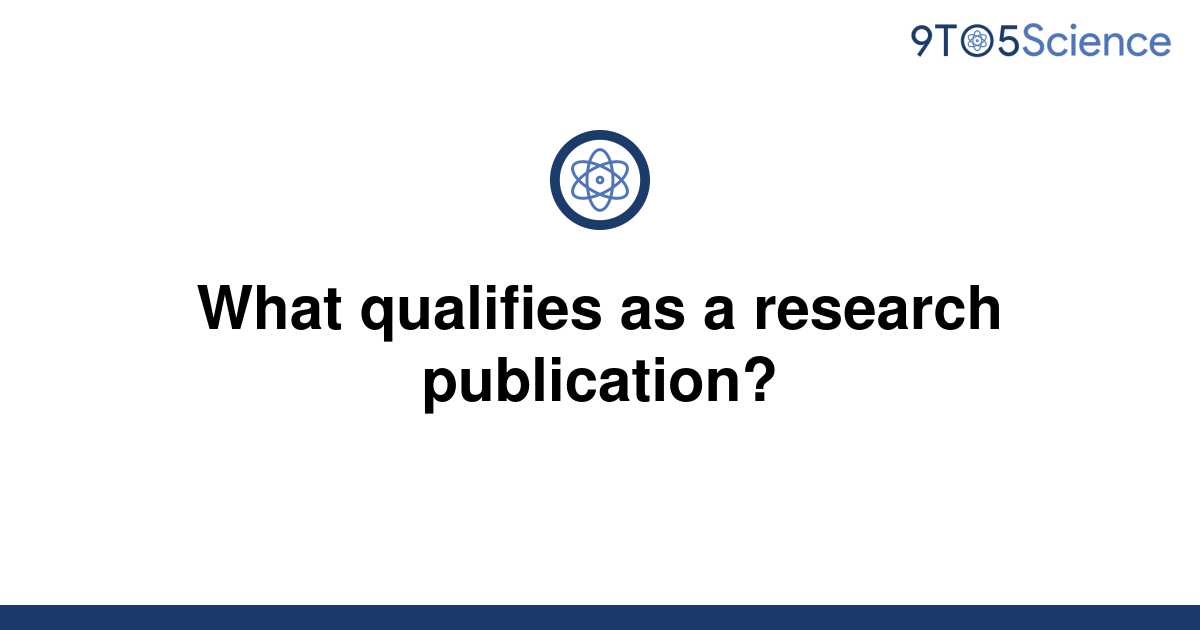 solved-what-qualifies-as-a-research-publication-9to5science