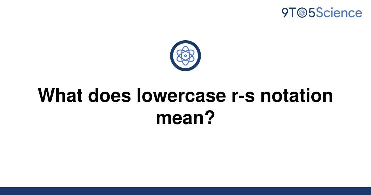 solved-what-does-lowercase-r-s-notation-mean-9to5science