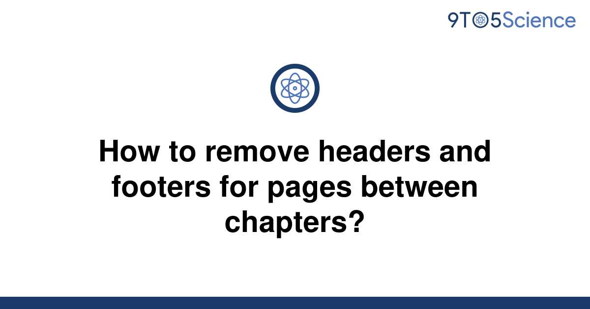 solved-how-to-remove-headers-and-footers-for-pages-9to5science