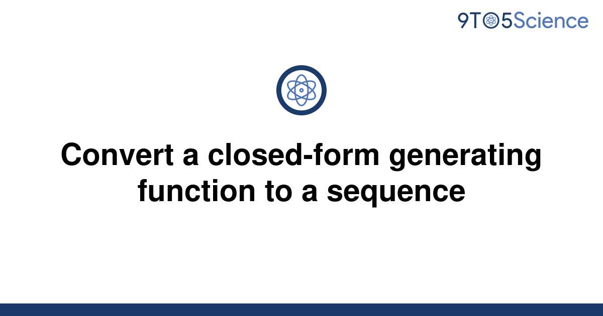 solved-convert-a-closed-form-generating-function-to-a-9to5science