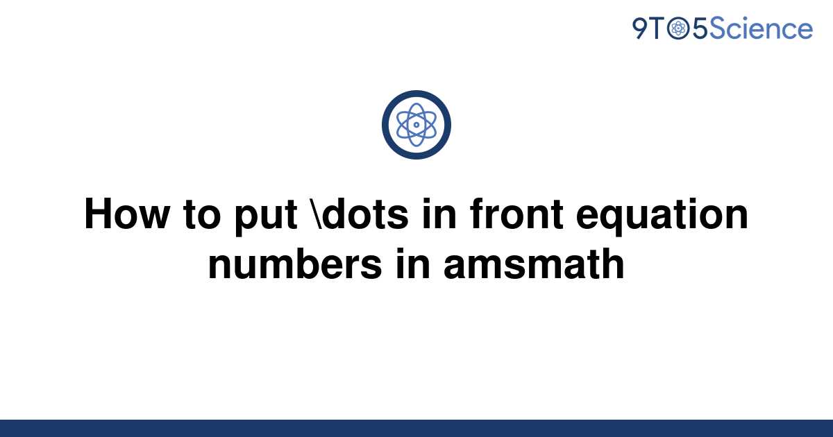 solved-how-to-put-dots-in-front-equation-numbers-in-9to5science