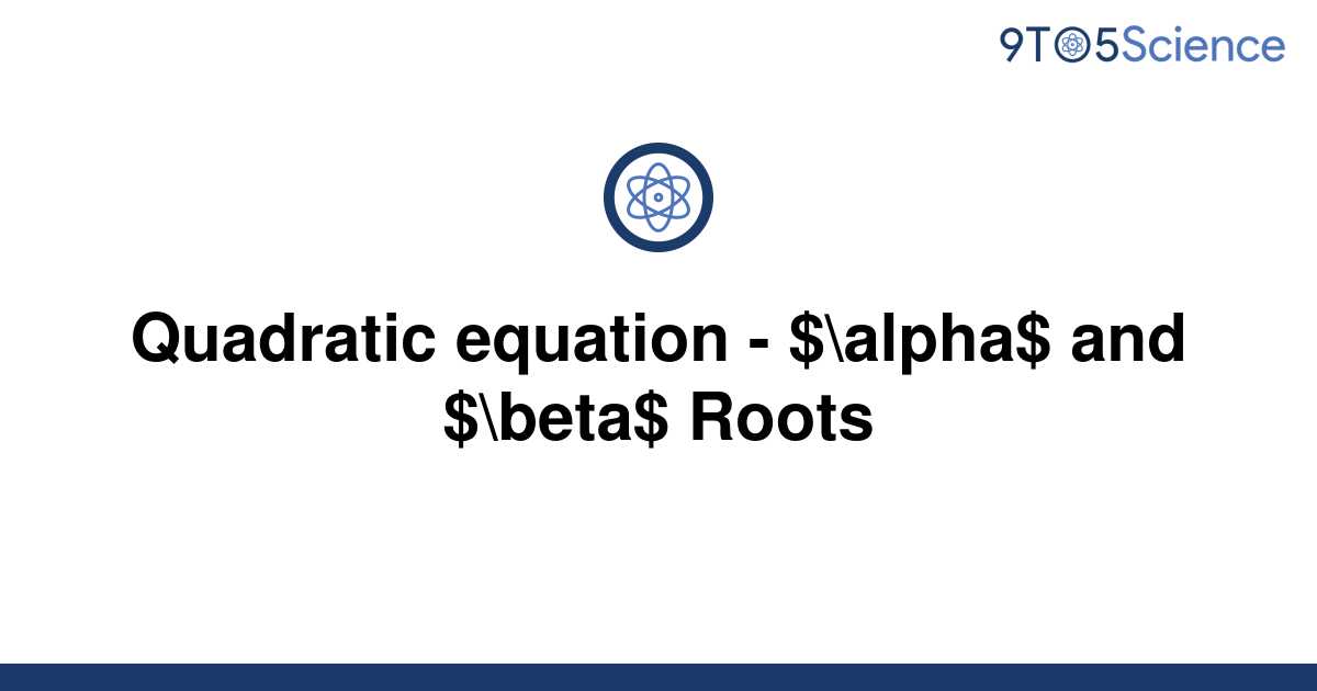 solved-quadratic-equation-alpha-and-beta-roots-9to5science