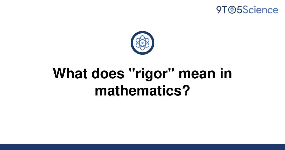 solved-what-does-rigor-mean-in-mathematics-9to5science