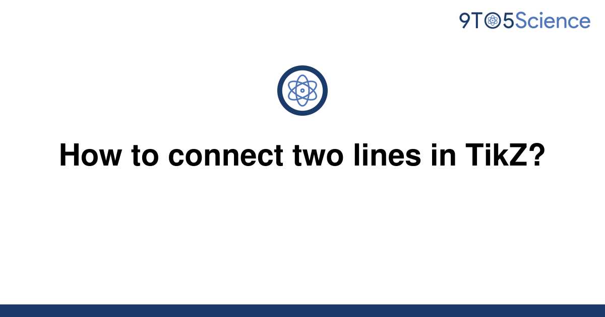  Solved How To Connect Two Lines In TikZ 9to5Science