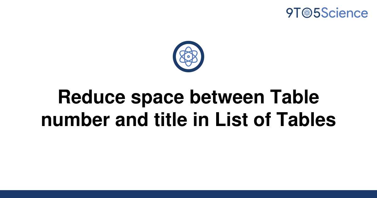 solved-reduce-space-between-table-number-and-title-in-9to5science