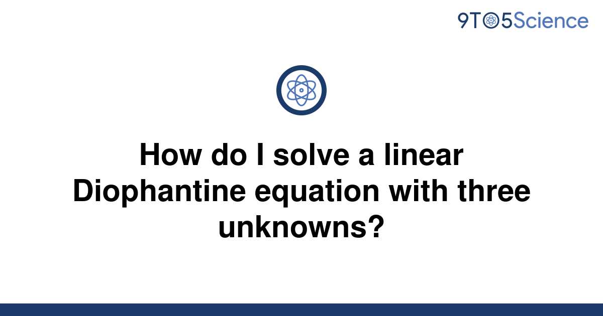 solved-how-do-i-solve-a-linear-diophantine-equation-9to5science