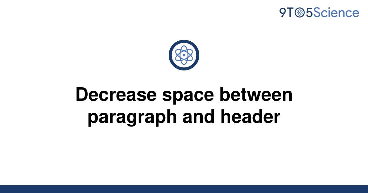 solved-decrease-space-between-paragraph-and-header-9to5science