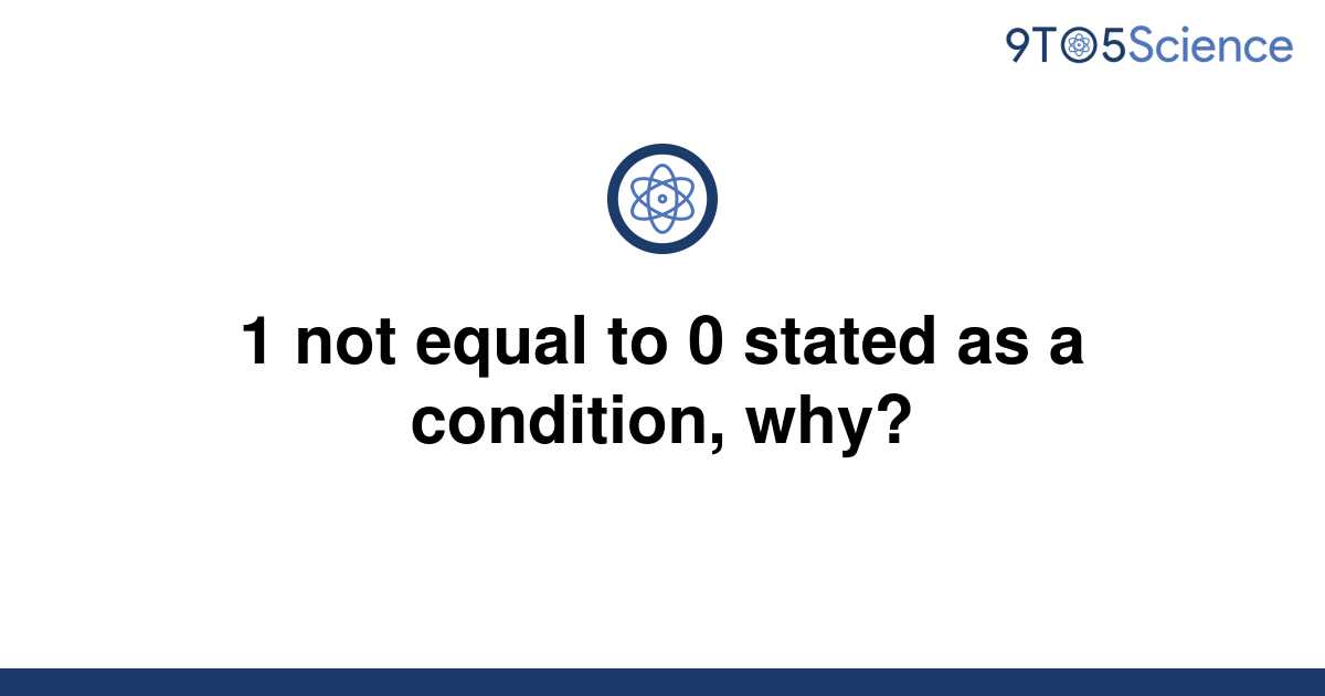 solved-1-not-equal-to-0-stated-as-a-condition-why-9to5science