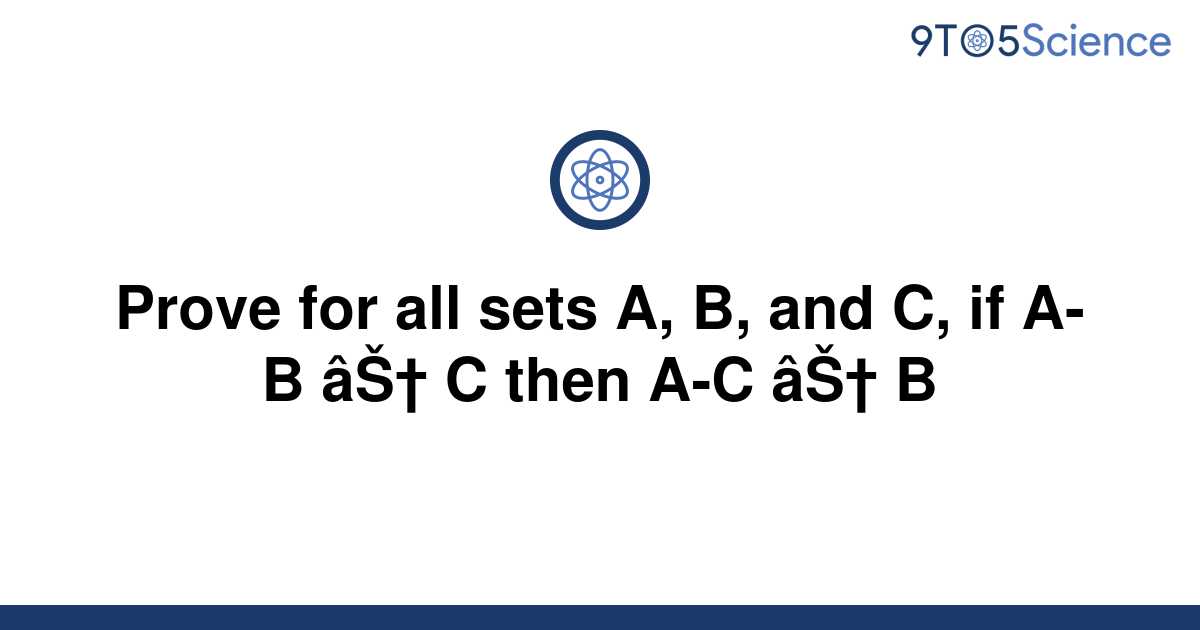 [Solved] Prove for all sets A, B, and C, if A-B ⊆ C then | 9to5Science