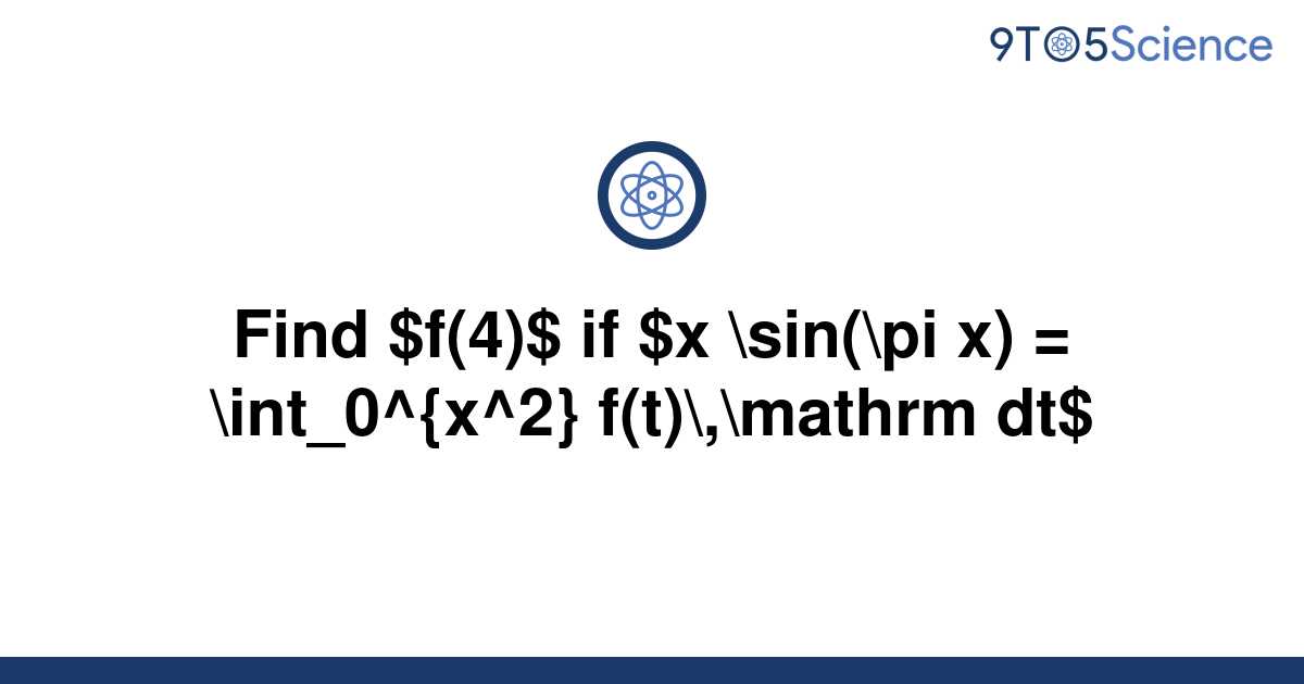 solved-find-f-4-if-x-sin-pi-x-int-0-x-2-9to5science