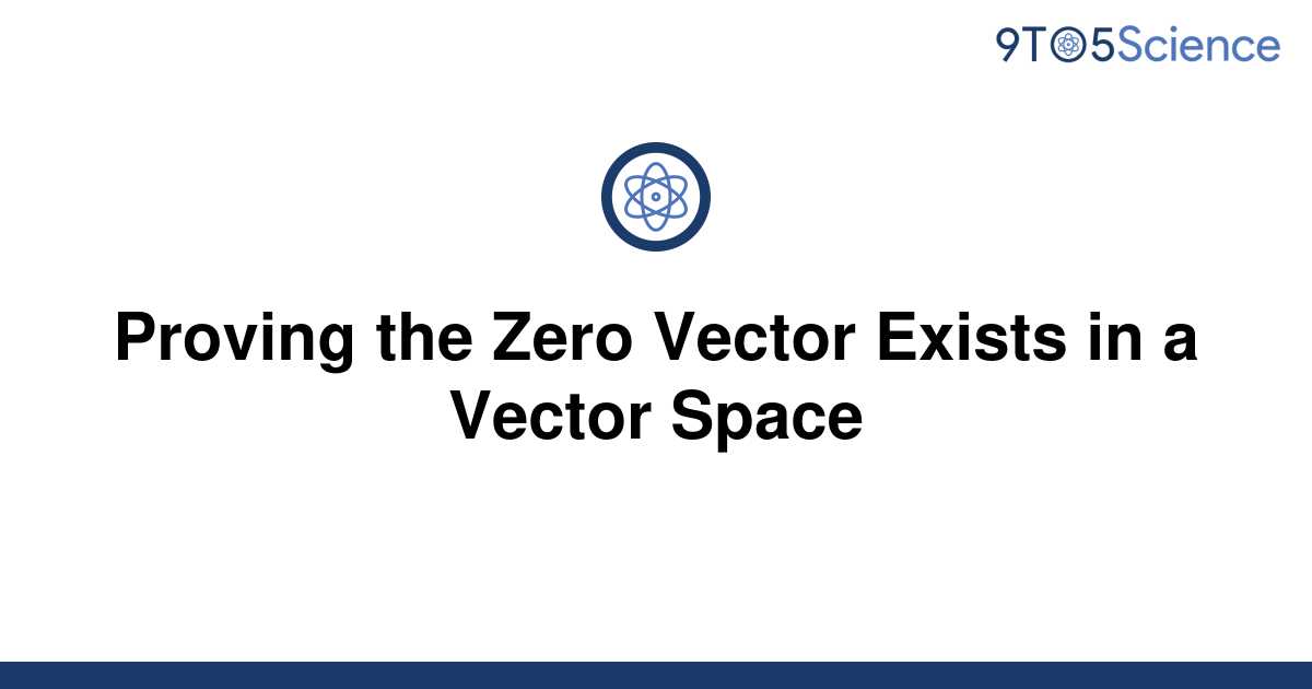 solved-proving-the-zero-vector-exists-in-a-vector-9to5science