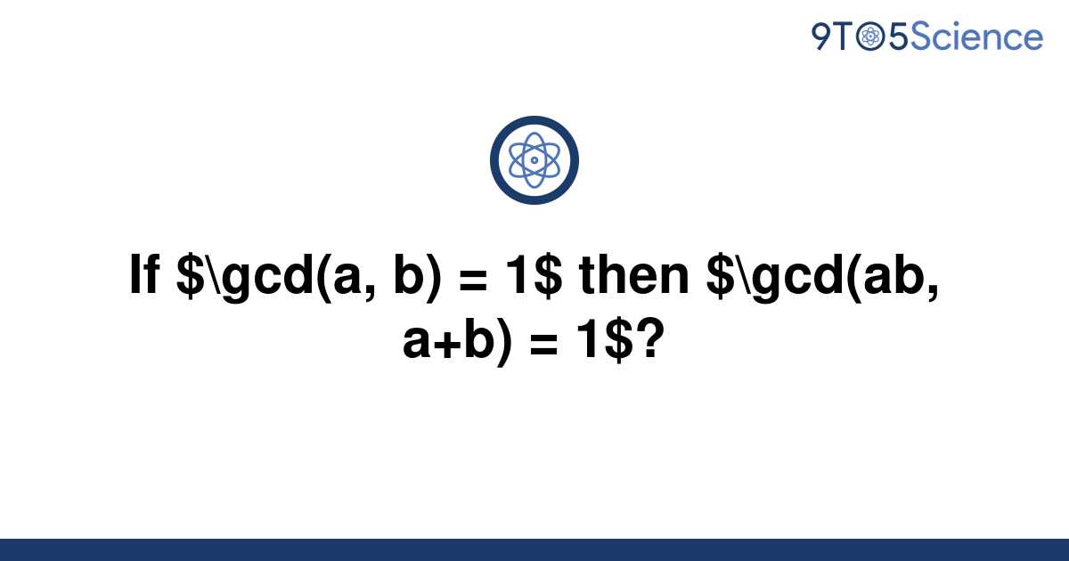 [Solved] If $\gcd(a, B) = 1$ Then $\gcd(ab, A+b) = 1$? | 9to5Science