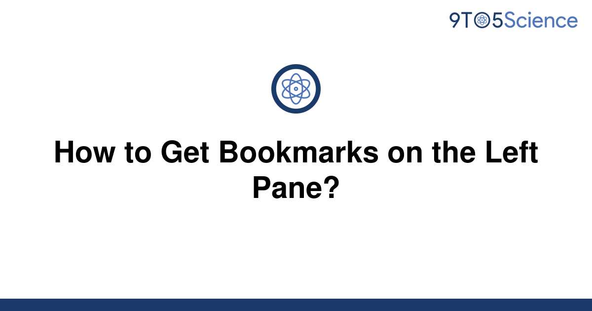 solved-how-to-get-bookmarks-on-the-left-pane-9to5science