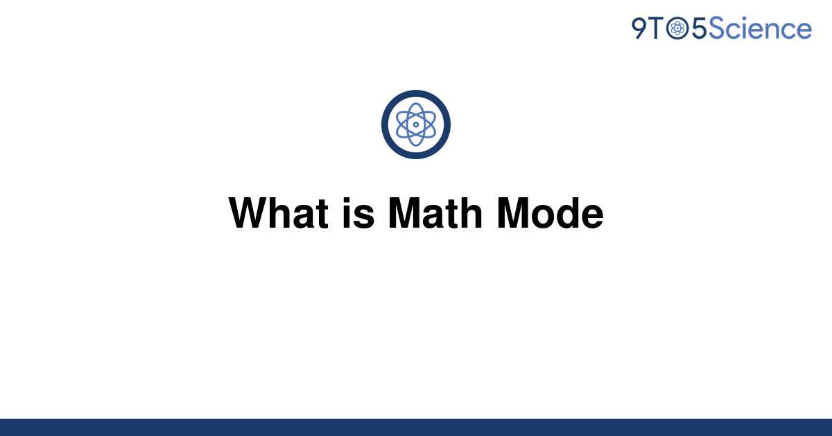 solved-what-is-math-mode-9to5science