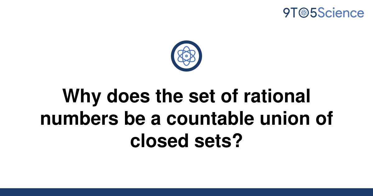 solved-why-does-the-set-of-rational-numbers-be-a-9to5science