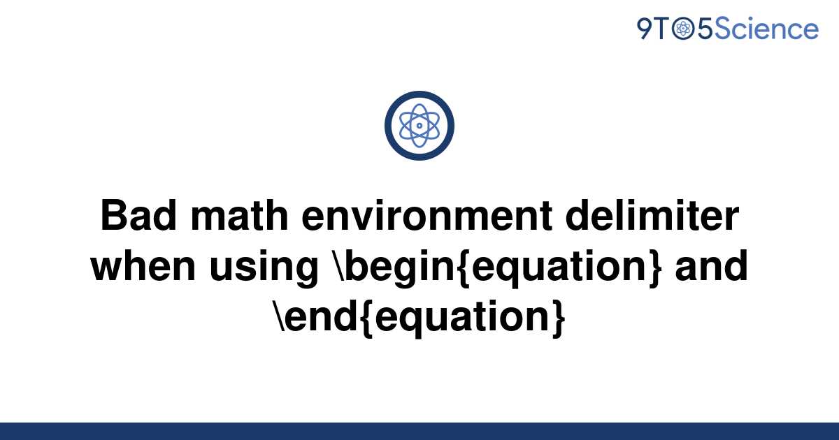 [Solved] Bad math environment delimiter when using | 9to5Science