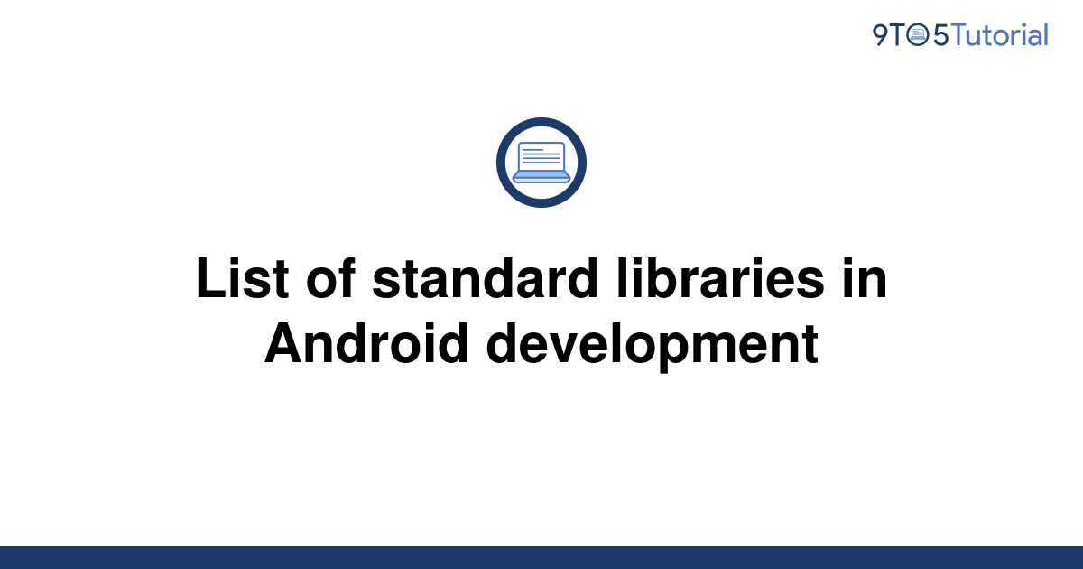 list-of-standard-libraries-in-android-development-9to5tutorial