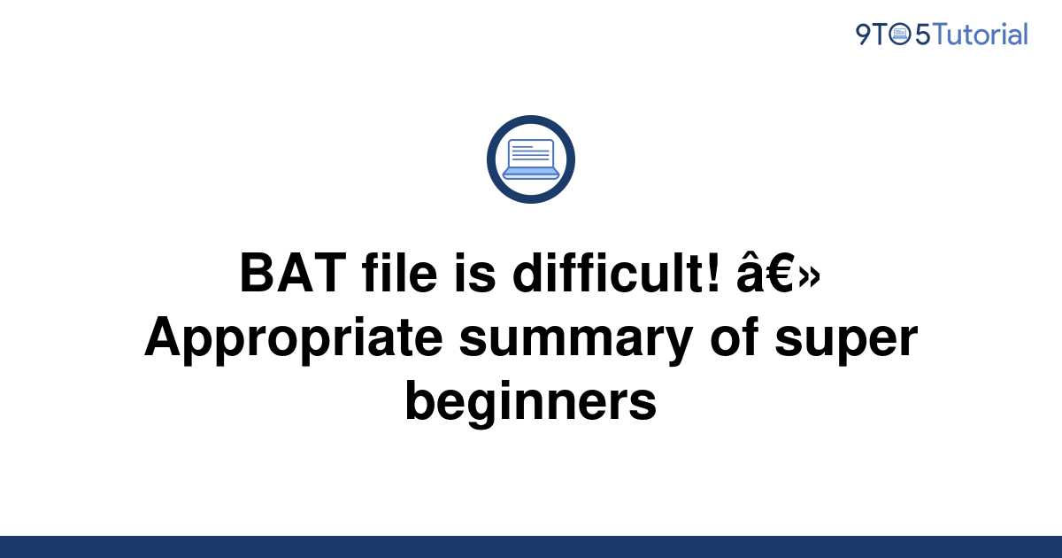 bat-file-is-difficult-appropriate-summary-of-super-9to5tutorial