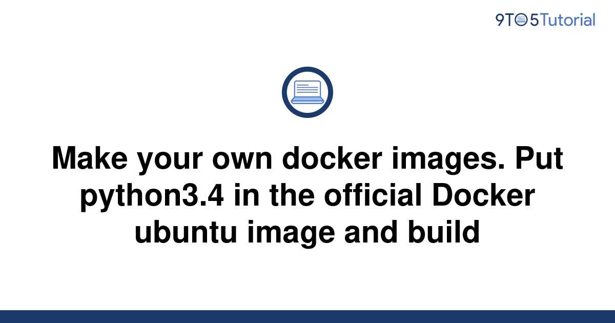 make-your-own-docker-images-put-python3-4-in-the-9to5tutorial