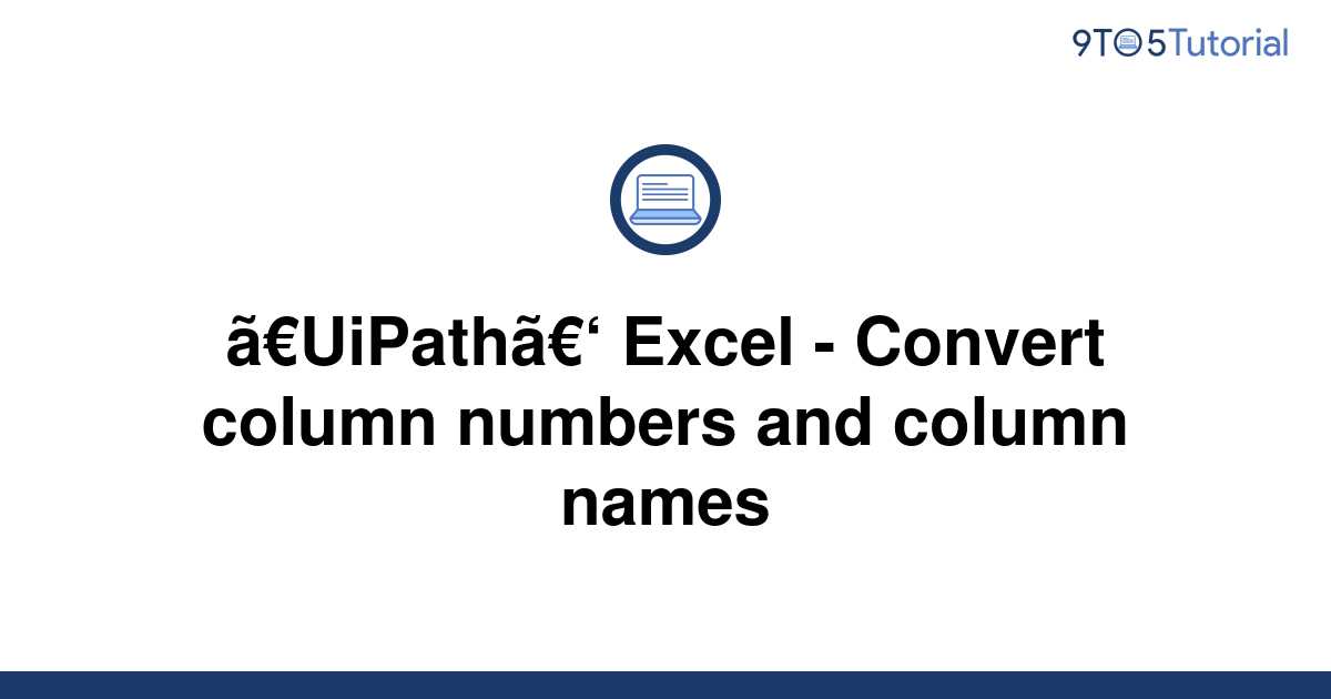 uipath-excel-convert-column-numbers-and-column-9to5tutorial