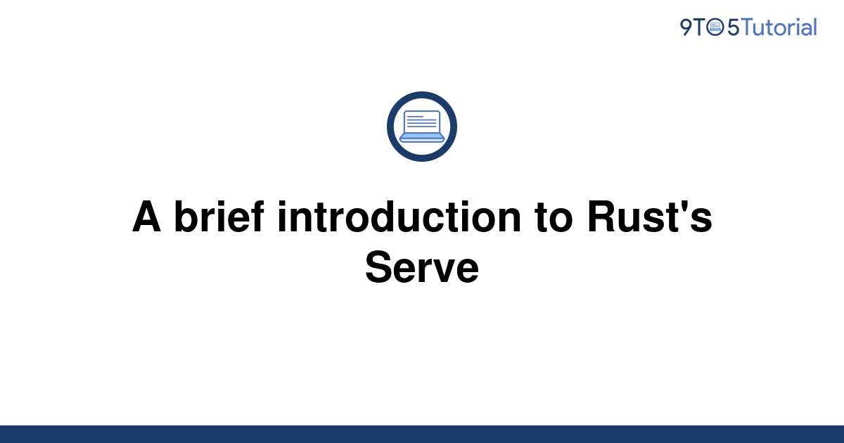 a-brief-introduction-to-rust-s-serve-9to5tutorial