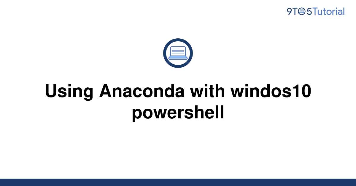 using-anaconda-with-windos10-powershell-9to5tutorial