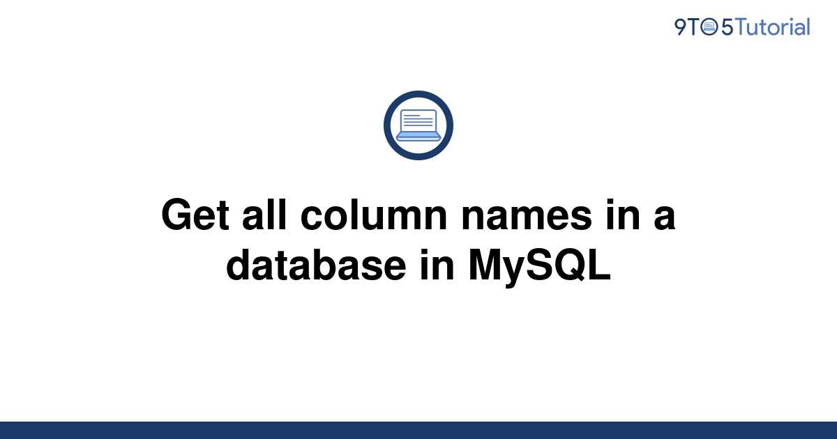 get-all-column-names-in-a-database-in-mysql-9to5tutorial