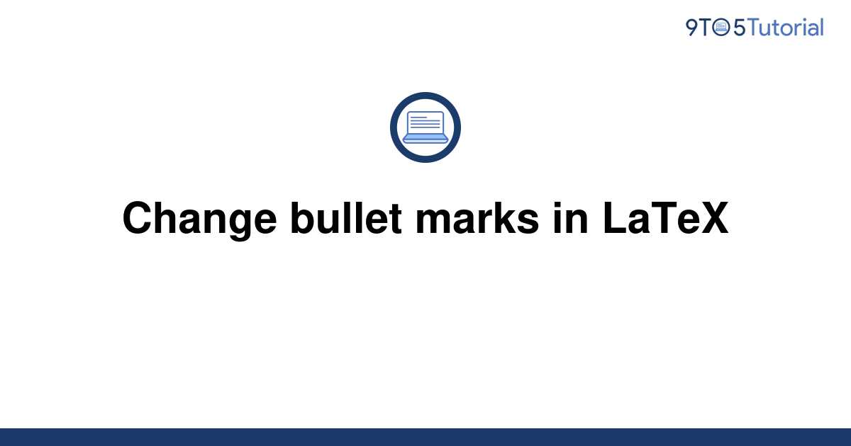 change-bullet-marks-in-latex-9to5tutorial