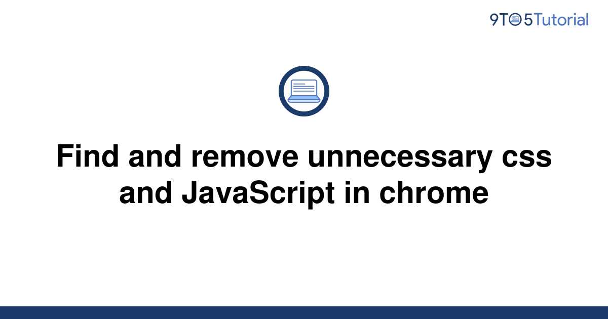 find-and-remove-unnecessary-css-and-javascript-in-9to5tutorial