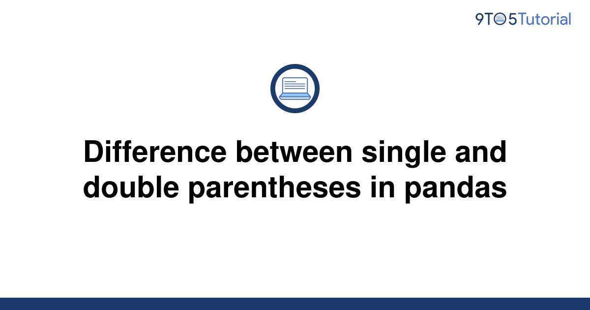 difference-between-single-and-double-parentheses-in-9to5tutorial