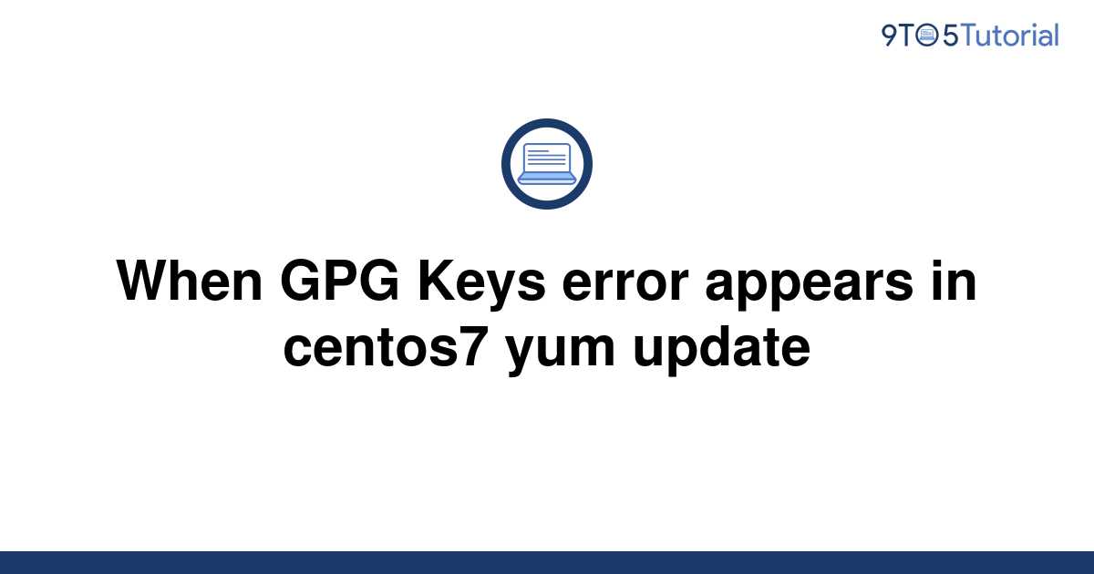 when-gpg-keys-error-appears-in-centos7-yum-update-9to5tutorial