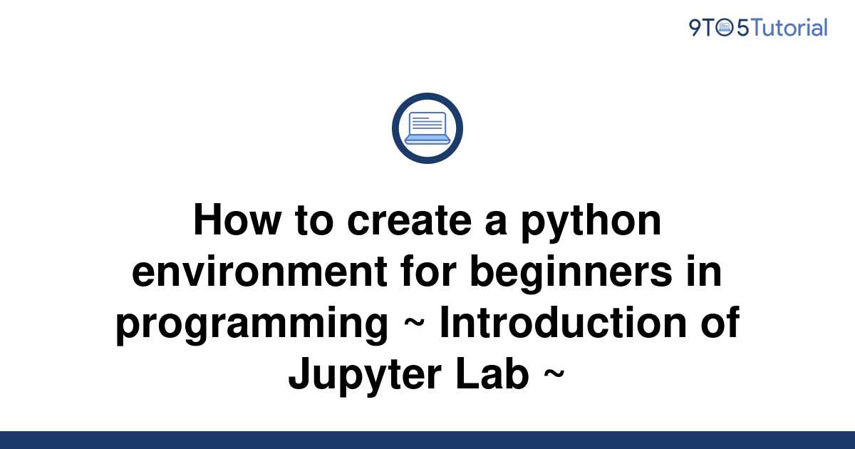 how-to-create-a-python-environment-for-beginners-in-9to5tutorial