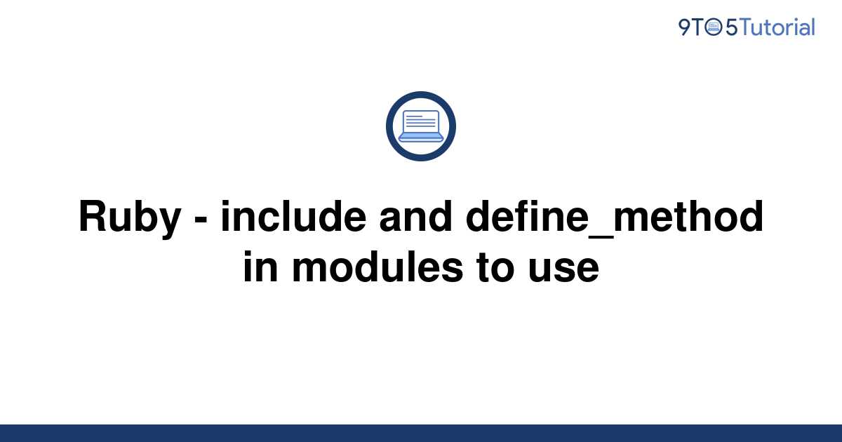 ruby-include-and-define-method-in-modules-to-use-9to5tutorial