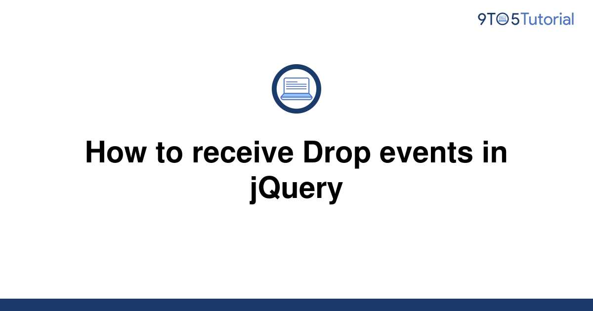 how-to-receive-drop-events-in-jquery-9to5tutorial