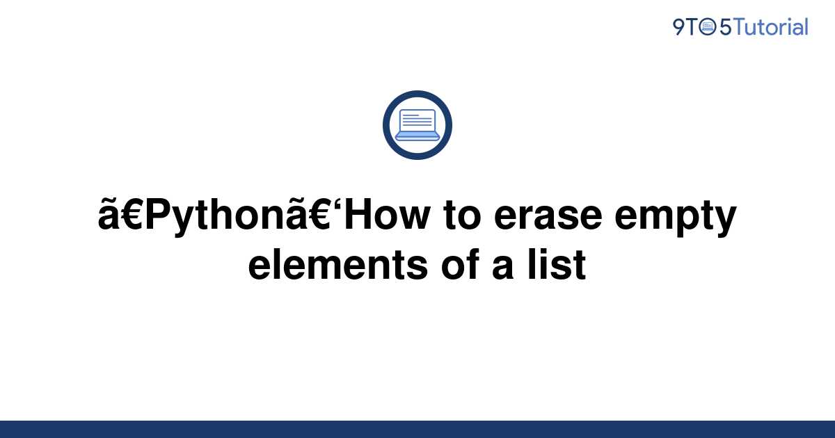 python-how-to-erase-empty-elements-of-a-list-9to5tutorial