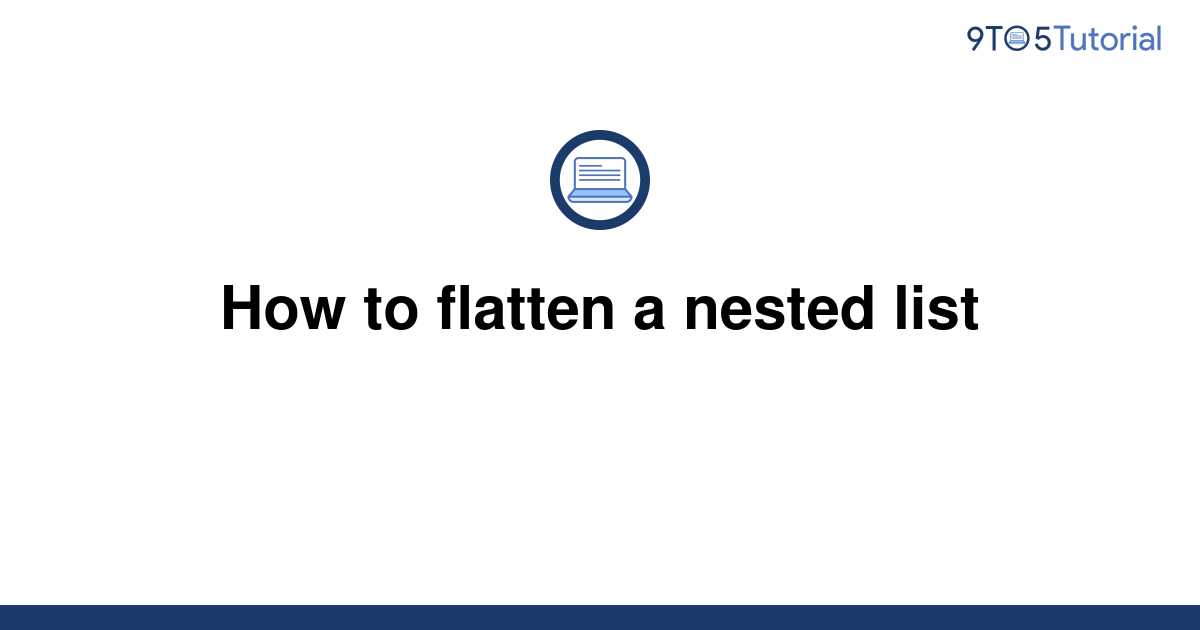 how-to-flatten-a-nested-list-9to5tutorial