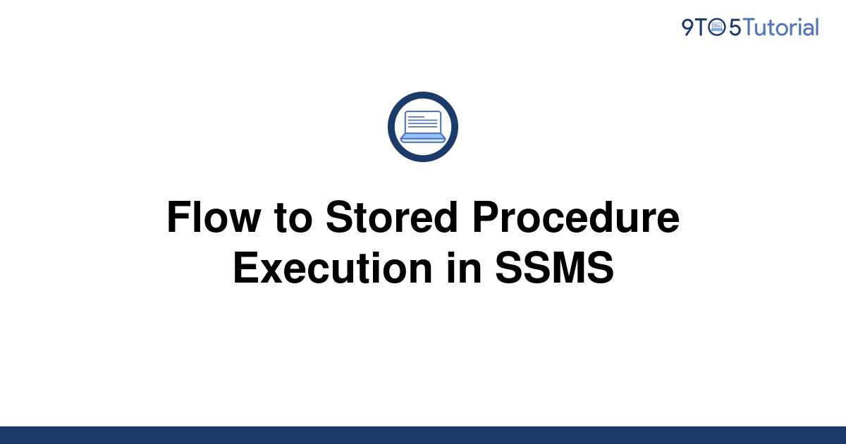 flow-to-stored-procedure-execution-in-ssms-9to5tutorial